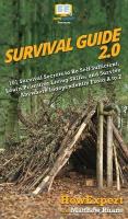 Survival Guide 2.0: 101 Survival Secrets to Be Self Sufficient, Learn Primitive Living Skills,  and Survive Anywhere Independently From A to Z