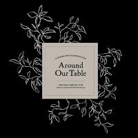 Around Our Table: A Modern Heirloom Recipe Book to Organize and Preserve Your Family's Most  Cherished Meals