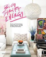 Big Thrift Energy: The Art and Thrill of Finding Vintage Treasures-Plus Tips for Making Old  Feel New