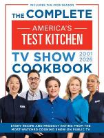 Complete Americas Test Kitchen TV Show Cookbook 20012026: Every Recipe and Product Rating from the Most-Watched Cooking Show on Public  TV, Includes the 2026 Season
