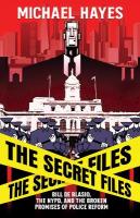 Secret Files: Bill Deblasio, The NYPD, and the Broken Promises of Police Reform