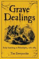 Grave Dealings: Body Snatching in Philadelphia, 17621883