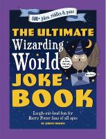 Ultimate Wizarding World Joke Book: Laugh-out-loud fun for Harry Potter fans of all ages