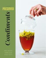 Preserved: Condiments: 25 Recipes, Volume 1