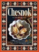 Chesnok: Cooking from My Corner of the Diaspora: Recipes from Eastern Europe, the  Caucasus, and Central Asia