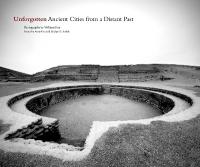 Unforgotten: Ancient Cities from a Distant Past