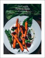 Catskills Farm to Table Cookbook, Revised Edition: A Guide to Cooking Fresh & Local