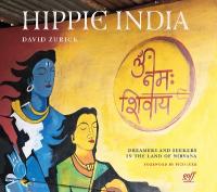 Hippie India: Dreamers and Seekers in the Land of Nirvana