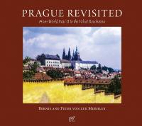 Prague Revisited: From World War II to the Velvet Revolution
