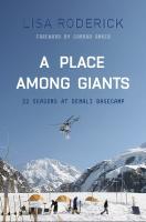 Place Among Giants: 22 Seasons at Denali Basecamp