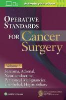 Operative Standards for Cancer Surgery: Volume 3: Sarcoma, Adrenal, Neuroendocrine, Peritoneal Malignancies, Urothelial,  Hepatobiliary