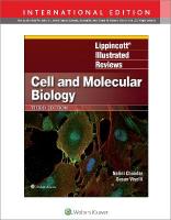 Lippincott Illustrated Reviews: Cell and Molecular Biology Third, International Edition