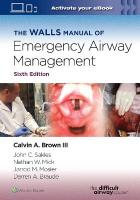 Walls Manual of Emergency Airway Management 6th edition