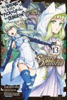 Is It Wrong to Try to Pick Up Girls in a Dungeon? On the Side: Sword  Oratoria, Vol. 13 (manga)