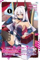 I Was a Bottom-Tier Bureaucrat for 1,500 Years, and the Demon King Made Me a  Minister, Vol. 1 (manga)