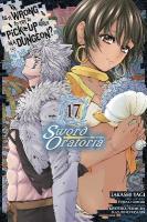 Is It Wrong to Try to Pick Up Girls in a Dungeon? On the Side: Sword  Oratoria, Vol. 17 (manga)