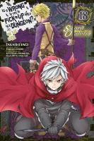 Is It Wrong to Try to Pick Up Girls in a Dungeon? On the Side: Sword  Oratoria, Vol. 18 (manga)