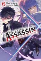 World's Finest Assassin Gets Reincarnated in Another World as an Aristocrat,  Vol. 6 (light novel)
