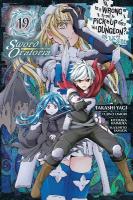 Is It Wrong to Try to Pick Up Girls in a Dungeon? On the Side: Sword  Oratoria, Vol. 19 (manga)