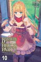 Banished from the Hero's Party, I Decided to Live a Quiet Life in the  Countryside, Vol. 10 (light novel)