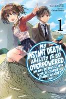 My Instant Death Ability Is So Overpowered, No One in This Other World  Stands a Chance Against Me!, Vol. 1 (light novel)