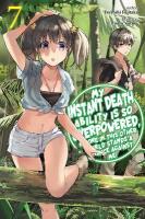 My Instant Death Ability Is So Overpowered, No One in This Other World  Stands a Chance Against Me!, Vol. 7 (light novel)