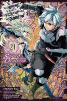 Is It Wrong to Try to Pick Up Girls in a Dungeon? On the Side: Sword  Oratoria, Vol. 21 (manga)