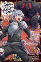 Is It Wrong to Try to Pick Up Girls in a Dungeon? On the Side: Sword  Oratoria, Vol. 22 (manga)