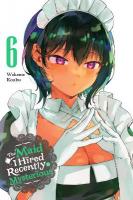 Maid I Hired Recently Is Mysterious, Vol. 6