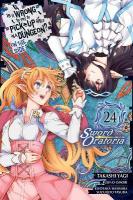 Is It Wrong to Try to Pick Up Girls in a Dungeon? On the Side: Sword  Oratoria, Vol. 24 (manga)