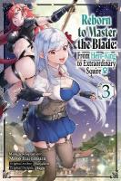 Reborn to Master the Blade: From Hero-King to Extraordinary Squire, Vol. 3  (manga): Volume 3