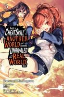 I Got a Cheat Skill in Another World and Became Unrivaled in the Real World,  Too, Vol. 5 (manga)