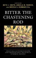 Bitter the Chastening Rod: Africana Biblical Interpretation after Stony the Road We Trod in the Age of  BLM, SayHerName, and MeToo