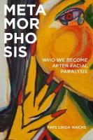 Metamorphosis: Who We Become After Facial Paralysis