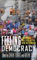 Feeling Democracy: Emotional Politics in the New Millennium
