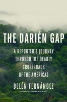 Darién Gap: A Reporter's Journey Through the Deadly Crossroads of the Americas