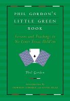 Phil Gordon's Little Green Book: Lessons and Teachings in No Limit Texas Hold'em