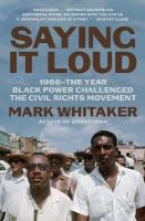 Saying It Loud: 1966The Year Black Power Challenged the Civil Rights Movement