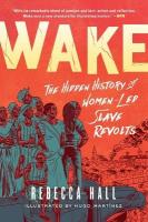 Wake: The Hidden History of Women-Led Slave Revolts