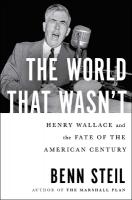 World That Wasn't: Henry Wallace and the Fate of the American Century