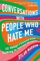 Conversations with People Who Hate Me: 12 Things I Learned from Talking to Internet Strangers