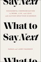What to Say Next: Successful Communication in Work, Life, and Lovewith Autism Spectrum Disorder