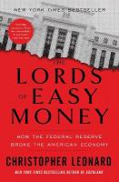 Lords of Easy Money: How the Federal Reserve Broke the American Economy