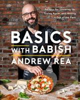 Basics with Babish: Recipes for Screwing Up, Trying Again, and Hitting It Out of the Park (A  Cookbook)