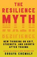 Resilience Myth: New Thinking on Grit, Strength, and Growth After Trauma