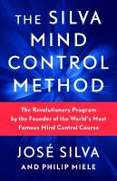 Silva Mind Control Method: The Revolutionary Program by the Founder of the World's Most Famous Mind  Control Course