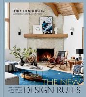 New Design Rules: How to Decorate and Renovate, from Start to Finish: An Interior Design Book