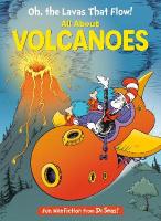 Oh, the Lavas That Flow! All About Volcanoes: All About Volcanoes