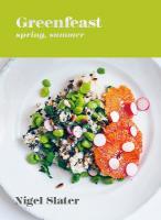 Greenfeast: Spring, Summer: [ A Cookbook]