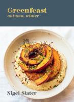 Greenfeast: Autumn, Winter: [ A Cookbook]